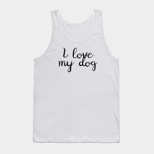 I Love My Dog Tank Top